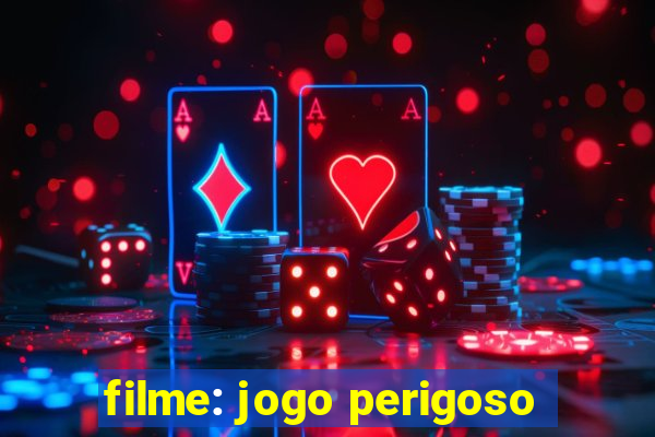 filme: jogo perigoso